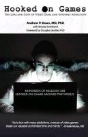 Hooked on Games: The Lure and Cost of Video Game and Internet Addiction