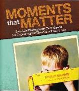 Moments That Matter: Real Life Photography Techniques for Capturing the Joy and Wonder of Childhood