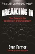 Breaking in: The Formula for Success in Entertainment