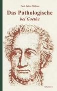 Das Pathologische bei Goethe. Über Geisteskrankheit in Goethes Figuren und Goethes Haltung zu Irrenhäusern