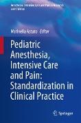 Pediatric Anesthesia, Intensive Care and Pain: Standardization in Clinical Practice