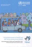 Social Determinants of Health and Well-Being Among Young People: Health Behaviour in School-Aged Children: International Report from the 2009/2010 Sur