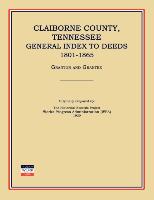 Claiborne County, Tennessee, General Index to Deeds 1801-1865