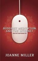 Buddhist Meditation and the Internet: Practices and Possibilities