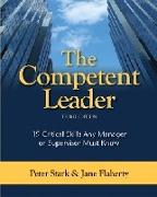 The Competent Leader: 19 Critical Skills Any Manager or Supervisor Must Know