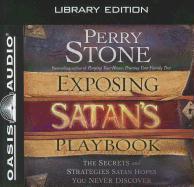 Exposing Satan's Playbook: The Secrets and Strategies Satan Hopes You Never Discover