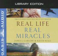 Real Life, Real Miracles (Library Edition): True Stories That Will Help You Believe