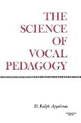 The Science of Vocal Pedagogy
