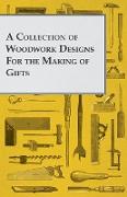 A Collection of Woodwork Designs for the Making of Gifts