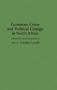 Economic Crisis and Political Change in North Africa