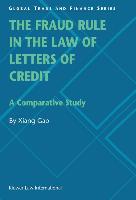 The Fraud Rule in the Law of Letters of Credit: A Comparative Study: A Comparative Study