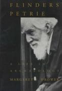 Flinders Petrie: A Life in Archaeology