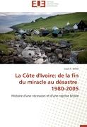 La Côte d'Ivoire: de la fin du miracle au désastre 1980-2005