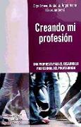 Creando mi profesión : una propuesta para el desarrollo profesional del profesorado