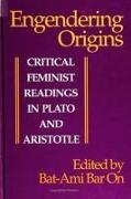 Engendering Origins: Critical Feminist Readings in Plato and Aristotle