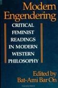 Modern Engendering: Critical Feminist Readings in Modern Western Philosophy