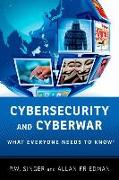 Cybersecurity and Cyberwar: What Everyone Needs to Know(r)