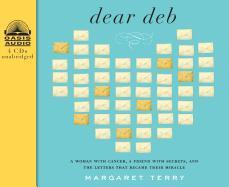 Dear Deb: A Woman with Cancer, a Friend with Secrets, and the Letters That Become Their Miracle