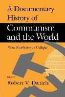 A Documentary History of Communism and the World - From Revolution to Collapse
