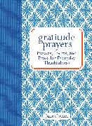 Gratitude Prayers: Prayers, Poems, and Prose for Everyday Thankfulness