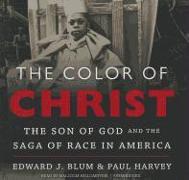 The Color of Christ: The Son of God and the Saga of Race in America