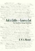 Ask a Little-Learn a Lot