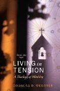 Living in Tension, 2 Volume Set: A Theology of Ministry