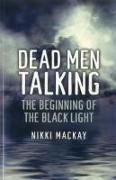 Dead Men Talking – The Beginning of the Black Light