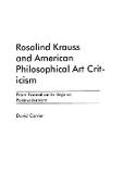 Rosalind Krauss and American Philosophical Art Criticism