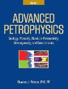 Advanced Petrophysics: Volume 1: Geology, Porosity, Absolute Permeability, Heterogeneity, and Geostatistics