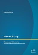 Internet Startup: Chancen und Risiken einer Unternehmensgründung im Internet