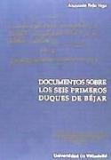 Documentos sobre los seis primeros Duques de Béjar