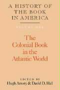 A History of the Book in America: Volume 1, the Colonial Book in the Atlantic World