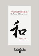 Presence Meditation: The Practice of Life Awareness (Large Print 16pt)