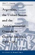 Argentina, the United States, and the Anti-Communist Crusade in Central America, 1977–1984
