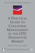 A Practical Guide to Collateral Management in the OTC Derivatives Market