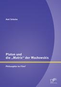 Platon und die ¿Matrix¿ der Wachowskis: Philosophie im Film?