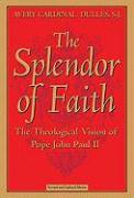 The Splendor of Faith: The Theological Vision of Pope John Paul II