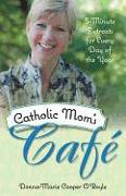 Catholic Mom's Cafe: 5-Minute Retreats for Every Day of the Year