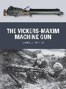 The Vickers-Maxim Machine Gun