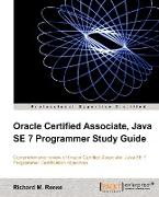 Oracle Certified Associate, Java SE 7 Programmer Study Guide