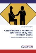 Cost of maternal healthcare service utlised by NHIS clients in Ghana