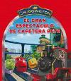 Chuggington. El gran espectáculo de Cafetera Pete