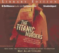 The Titanic Murders: America's Top Mystery Writer Tracks a Killer on a Great Doomed Ship