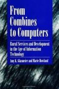 From Combines to Computers: Rural Services and Development in the Age of Information Technology