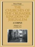 The Churches of the Crusader Kingdom of Jerusalem: A Corpus: Volume 2, L-Z (Excluding Tyre)