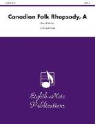 A Canadian Folk Rhapsody: Conductor Score & Parts