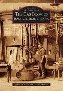 The Gas Boom of East Central Indiana