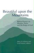 Beautiful Upon the Mountains: Biblical Essays on Mission, Peace, and the Reign of God