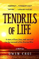 Tendrils of Life: A Story of Love, Loss, and Survival in the Turmoil of the Korean War